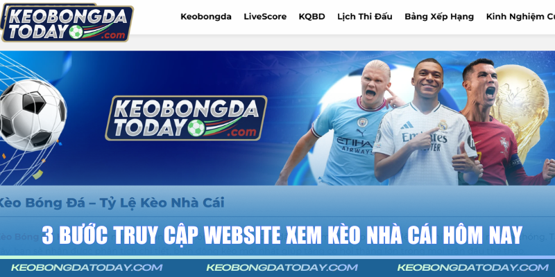 3 bước truy cập website xem Kèo bóng đá hôm nay