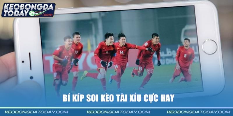 Bí kíp soi kèo Tài Xỉu cực hay