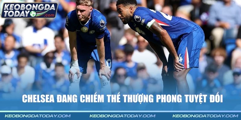 Chelsea đang chiếm thế thượng phong tuyệt đối