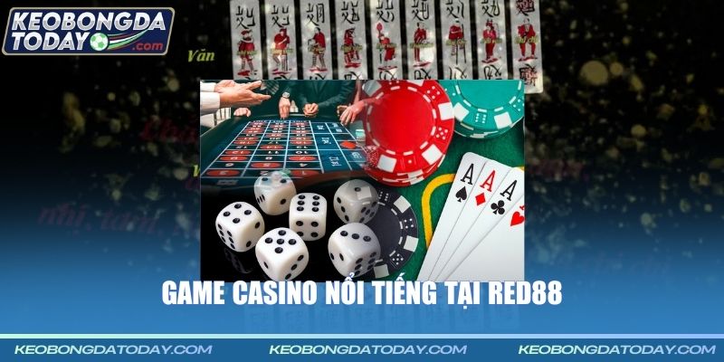 Game casino nổi tiếng tại RED88