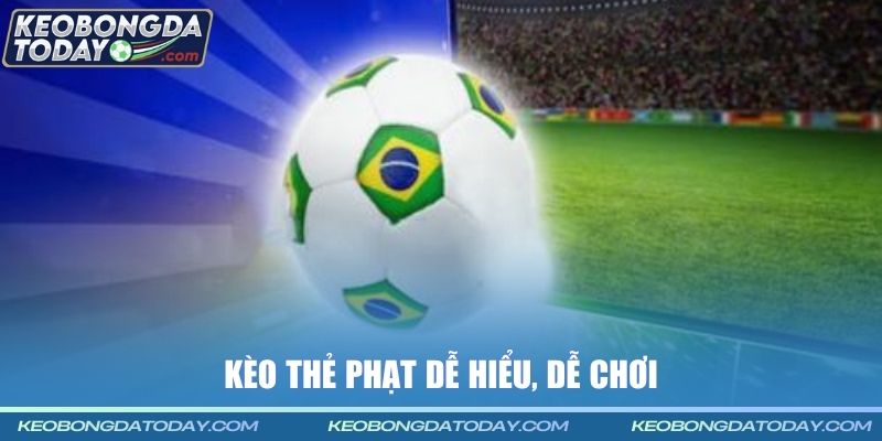 Kèo thẻ phạt dễ hiểu, dễ chơi