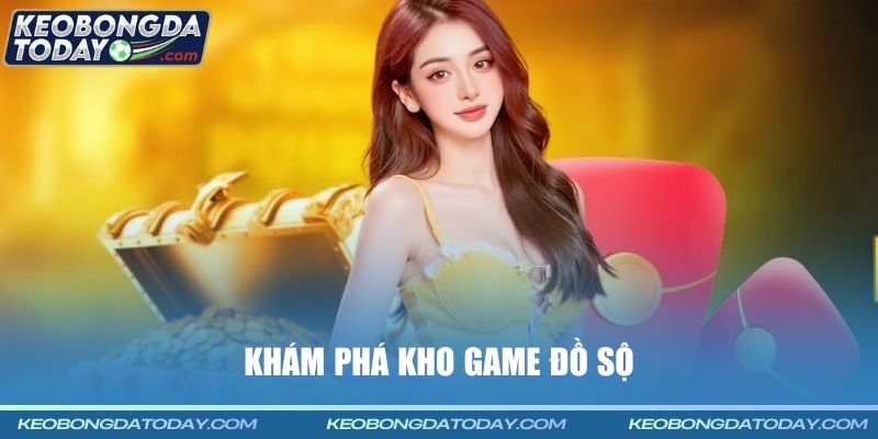 Khám phá kho game đồ sộ