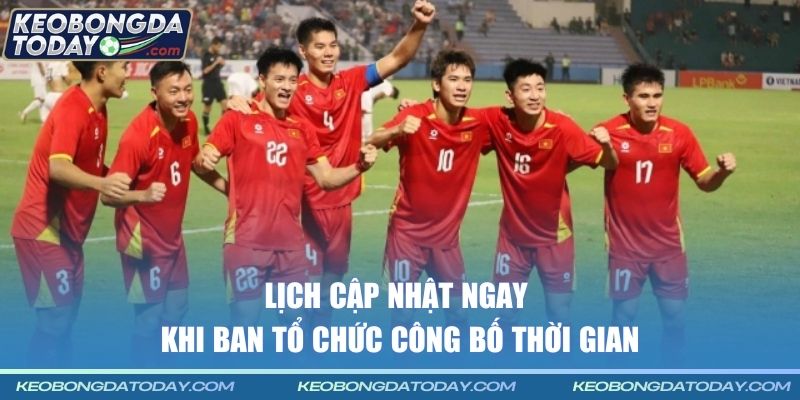Lịch cập nhật ngay khi ban tổ chức công bố thời gian