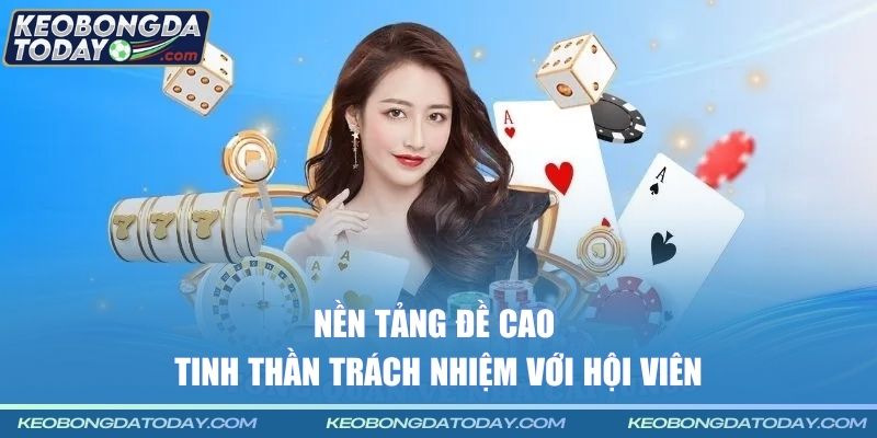 Nền tảng đề cao tinh thần trách nhiệm với hội viên