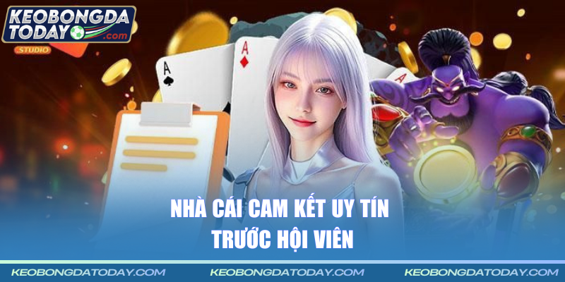 Nhà cái cam kết uy tín trước hội viên
