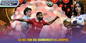 soi kèo trận đấu Bournemouth vs Liverpool