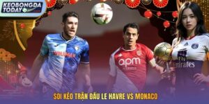 soi kèo trận đấu Le Havre vs Monaco
