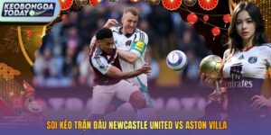 soi kèo trận đấu Newcastle United vs Aston Villa