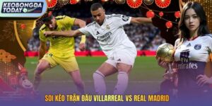 soi kèo trận đấu Villarreal vs Real Madrid
