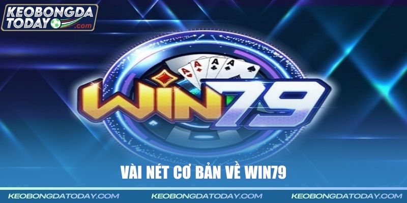 Vài nét cơ bản về Win79